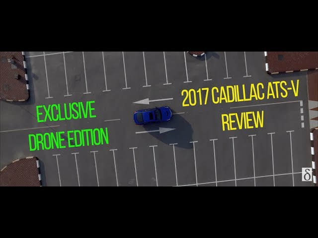 2017 Cadillac ATS-V Review | Drone Edition