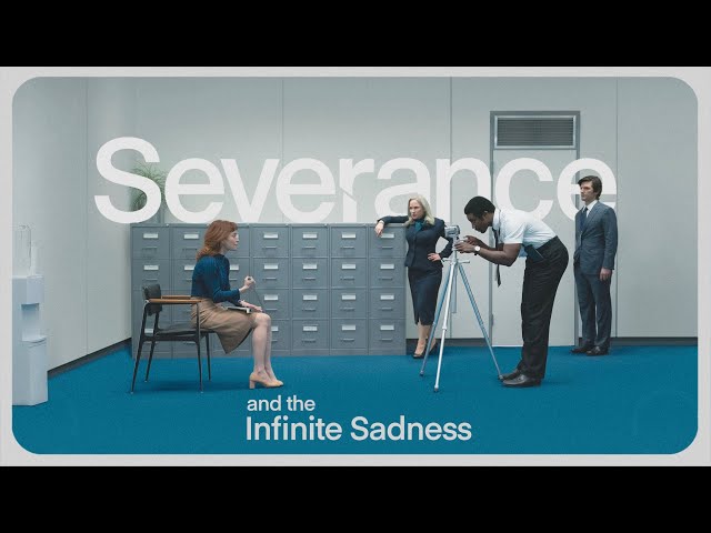 Severance & the Infinite Sadness