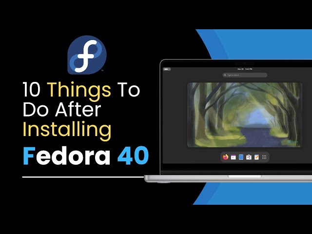 10 Things To Do After Installing Fedora 40