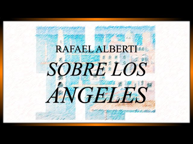«Sobre los ángeles», de Rafael Alberti | ANÁLISIS