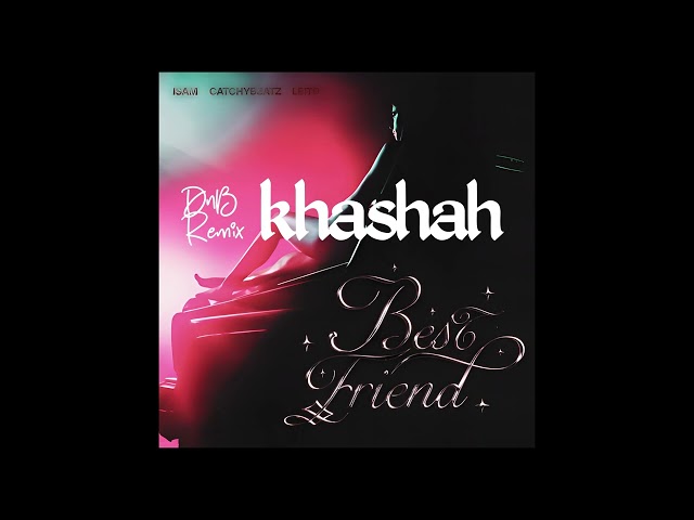 Isam X Catchybeats - BFF Remix (by khashah)
