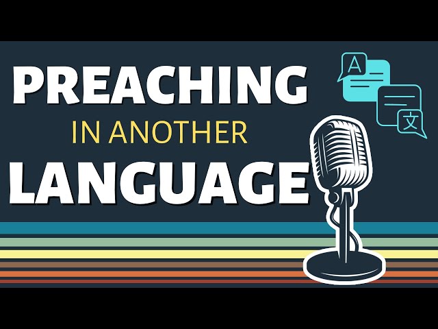 Preaching in Another Language | Ministry & Missions: Unfiltered podcast