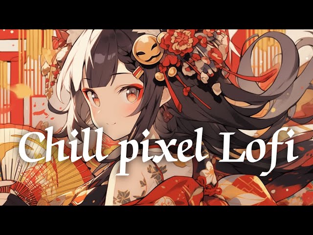 Chill Pixel Art Lofi🎵🍁Relax/ Chill/ Stress relief/ Anime Lofi