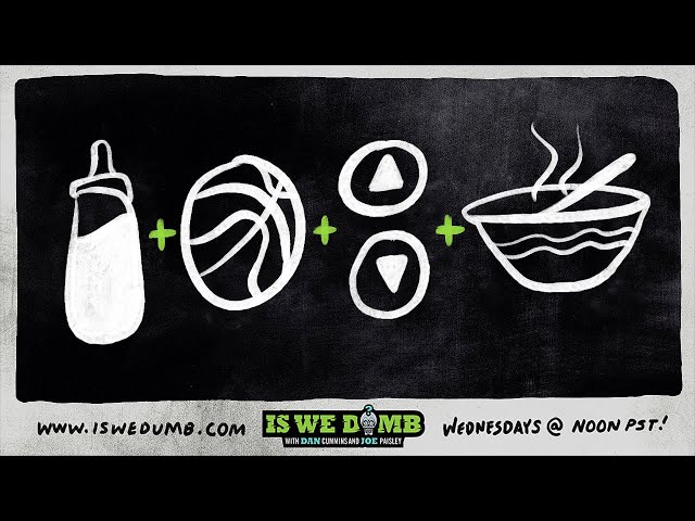 Is We Dumb? | Breast Milk. Basketball. Elevator. Soup of the Day.