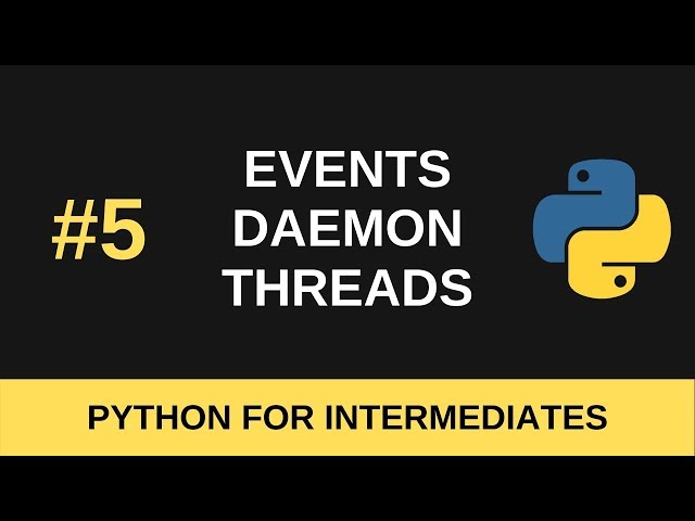 Python Intermediate Tutorial #5 - Events and Daemon Threads