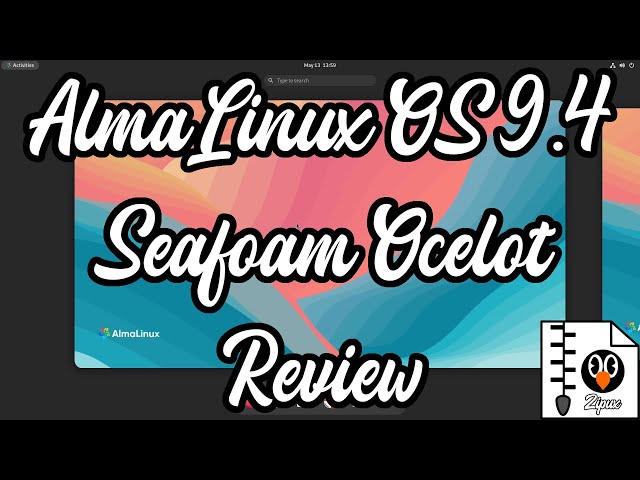 AlmaLinux OS 9.4 Seafoam Ocelot Review