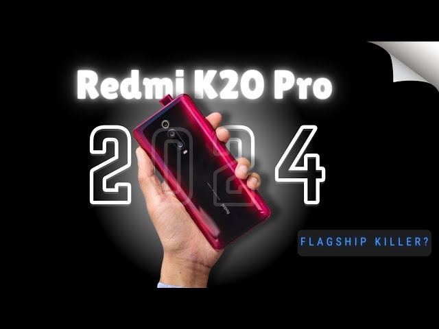 Xiaomi Redmi K20 Pro (Mi 9T Pro) Review in 2024 after 5 years-Still A flagship killer?