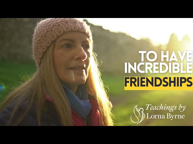 How To Have Incredible Friendships