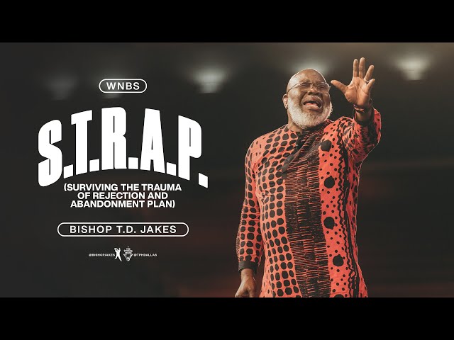S.T.R.A.P. - (Surviving the Trauma of Rejection and Abandonment Plan) - Bishop T.D. Jakes