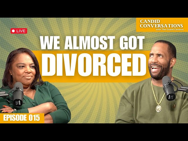 We Almost Got Divorced || Candid Conversations with the Grand Canions Ep. 015