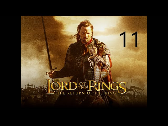 LOTR 3 - The Return of the King 11 - Cirith Ungol