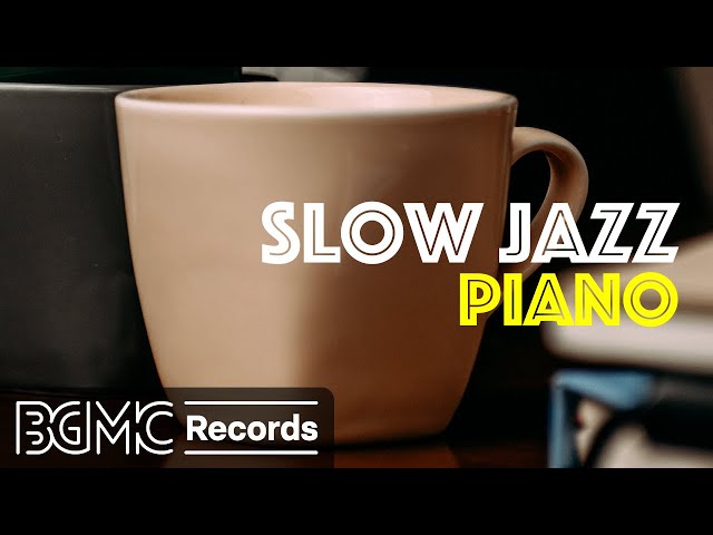 Slow Piano Music Jazz for Sleep, Study, Focus, Work
