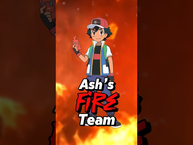 Ash Ketchum’s ALL FIRE TYPE TEAM