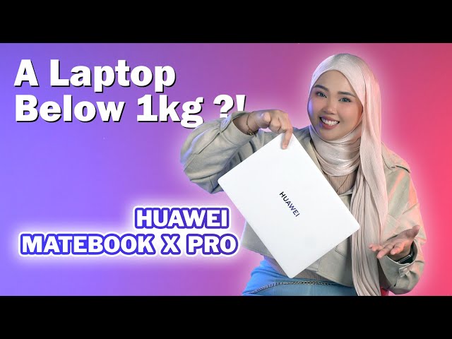 Super Light and Powerful HUAWEI MateBook X Pro ft Sabrina Zainal