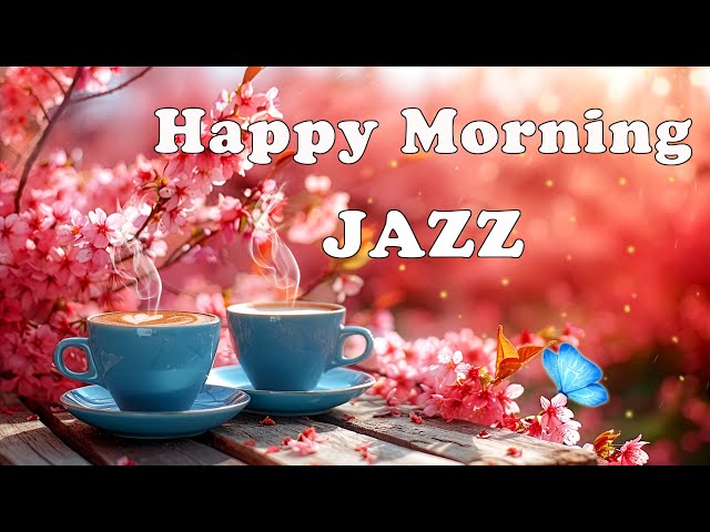 Happy May Morning Jazz 🌸 Relaxing Coffee Jazz Music & Positive Bossa Nova Piano for Great moods
