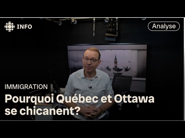 Immigration : on revient sur les désaccords entre Québec et Ottawa