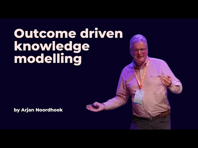 Outcome driven knowledge modelling - Arjan Noordhoek - DDD Europe 2023