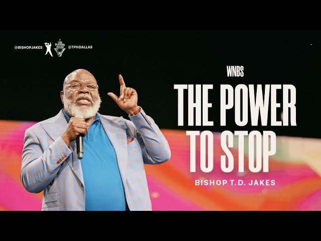 The Power to Stop - Bishop T.D. Jakes