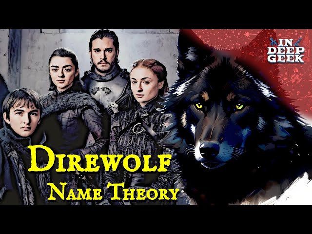 Direwolf Name Theory explained