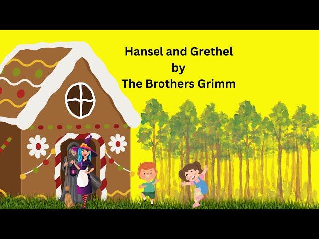 Hansel and Grethel by The Brothers Grimm