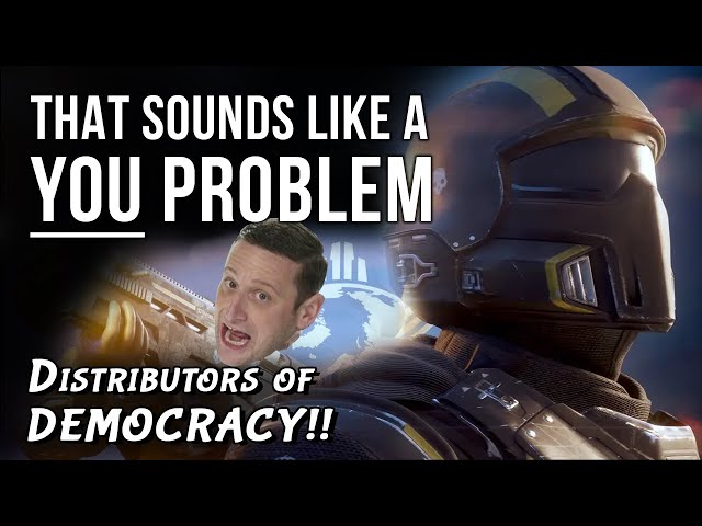 Distributors of Democracy!!! - That sounds like a YOU PROBLEM... (Helldivers 2)