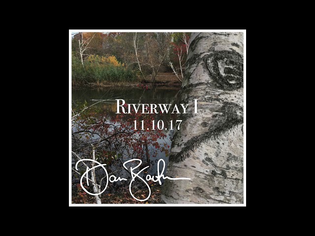 Riverway I: 11.10.17 // Original composition by Dan Barton