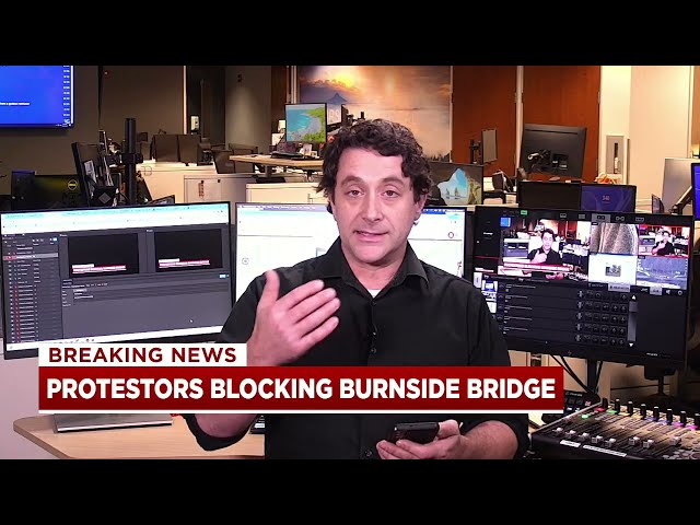 LIVE: Protestors blocking Burnside Bridge