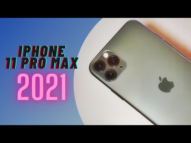 iPhone 11 Pro Max in 2021 : Kelebihan dan kekurangan
