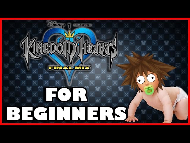 KINGDOM HEARTS 1 FINAL MIX FOR BEGINNERS