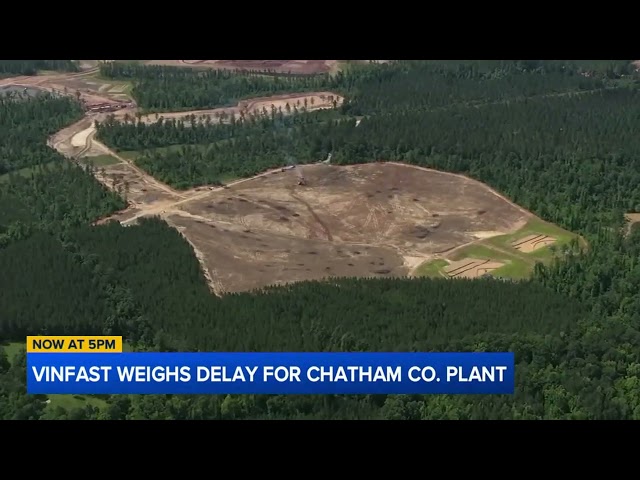 Vinfast considering delay to Chatham County factory: Reuters