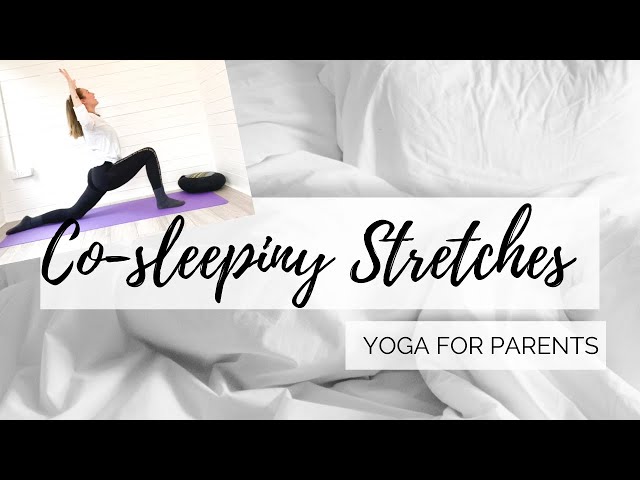 UNCOMFORTABLE CO- SLEEPING? Try these stretches for co-sleeping parents with LEMon Yoga