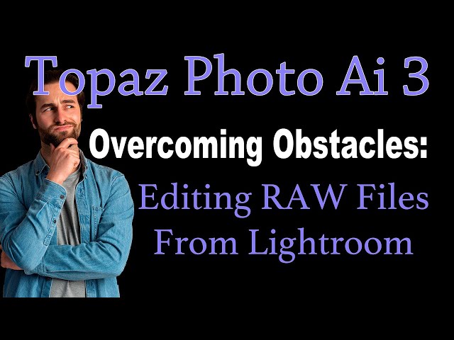 TOPAZ PHOTO Ai 3 (Overcoming Obstacles: Editing RAW Files From Lightroom)