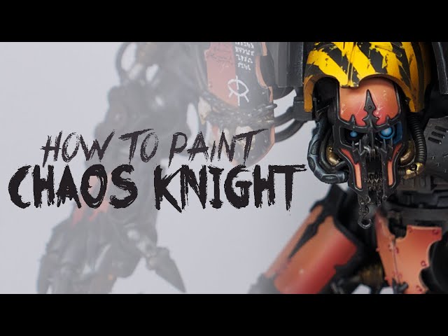 How to Paint - CHAOS KNIGHT - Full Walkthrough