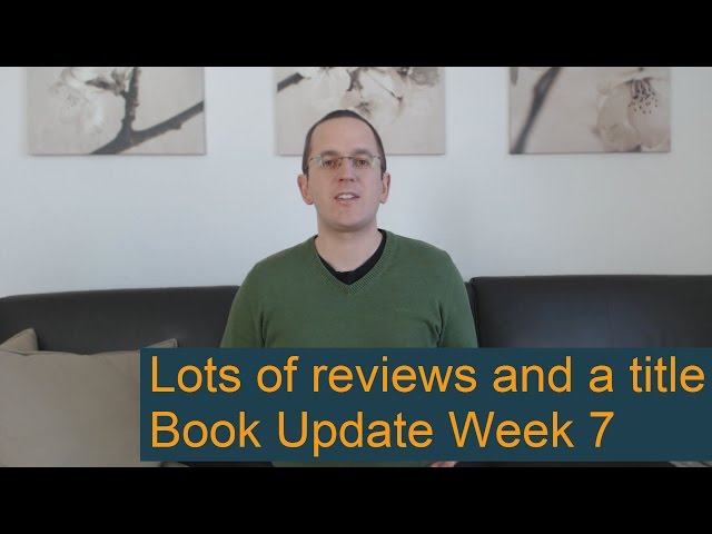 Book Update Week 7 – Lots of reviews and a title