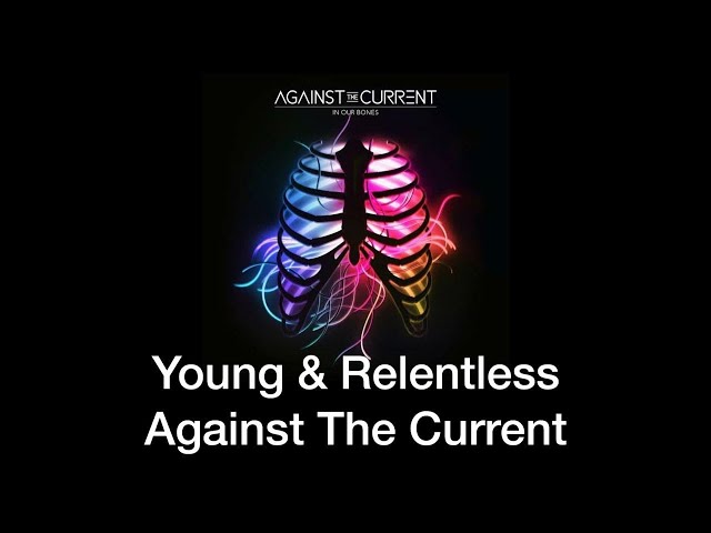 Against The Current - Young & Relentless [Tradução/Legendado]