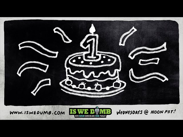 Is We Dumb? | One. Year. Anniversary. Show.