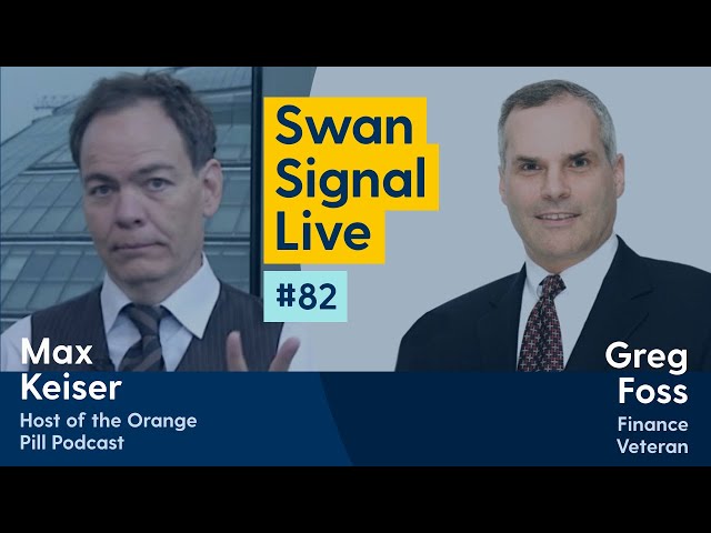 Max Keiser and Greg Foss - Swan Signal Live - A Bitcoin Show - E82