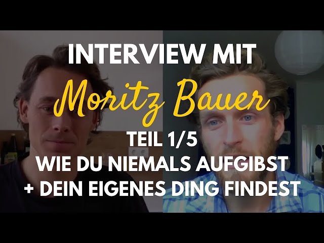 Interview Moritz Bauer 1/5 | Wie du niemals aufgibst + Dein eigenes Ding findest