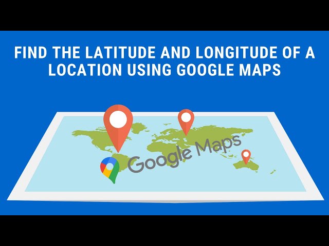 1-Minute Google Maps: Find the Latitude and Longitude of a Location