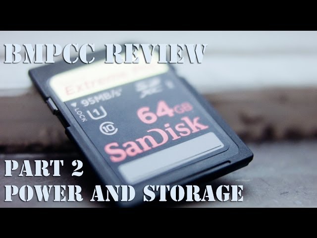 BMPCC - Part 2/9 - Power and Storage