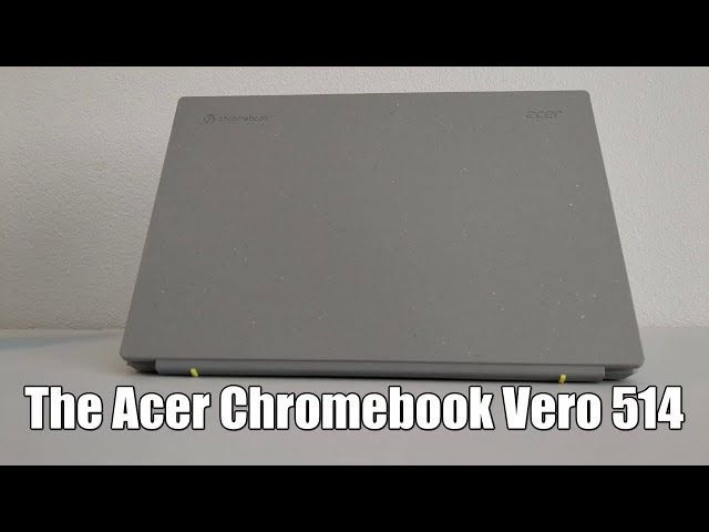 Acer Chromebook Vero 514 Review - A Solid Overall Chromebook w/ A Few Flaws