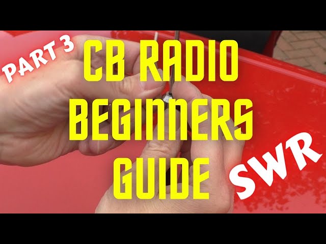 CB Radio Beginners Guide.  Part 3.  Understanding and adjusting the SWR . Mobile