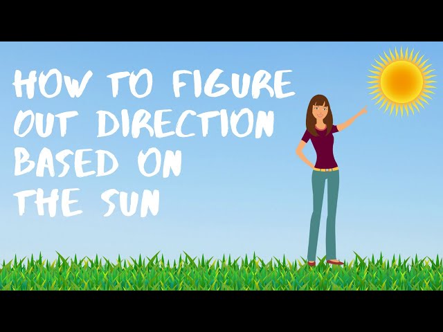 How to Figure Out  Direction Based on the Sun