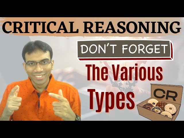 Critical Reasoning (CR) | Discussing Various Types of CR