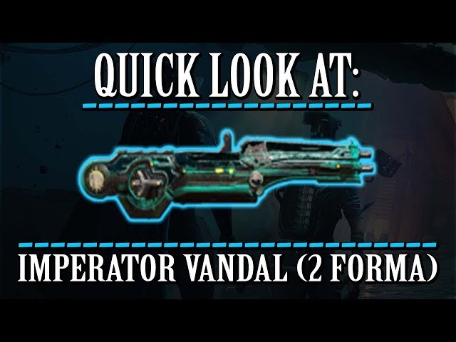 Warframe - Quick Look At: Imperator Vandal (2 Forma)