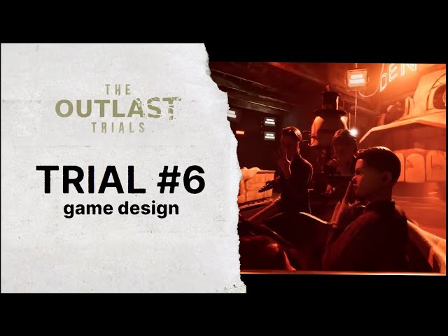 Trial #6: Design | The Outlast Trials - Behind the Scenes