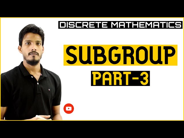 Subgroup  and Closure Properties | Discrete Mathematics