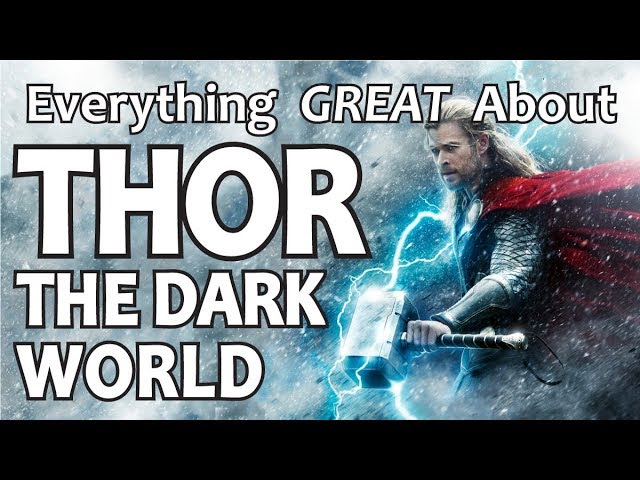 Everything GREAT About Thor: The Dark World!