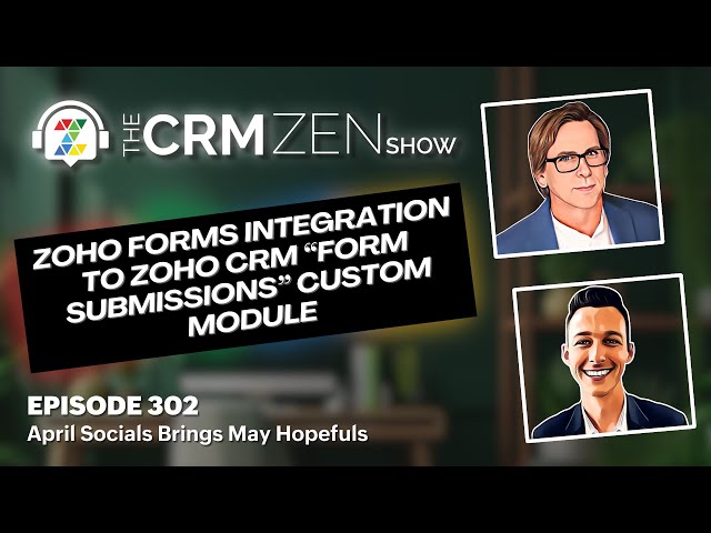 Zoho Forms Integration to Zoho CRM “Form Submissions” Custom Module - CRM Zen Show Episode 302