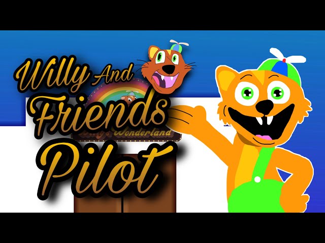 Willy and friends EP1:Pilot